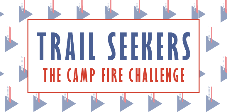 Trail Seekers: The Camp Fire Challenge